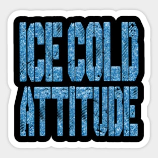 Ice Cold Attitude Sticker